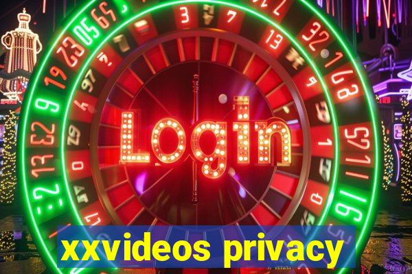 xxvideos privacy